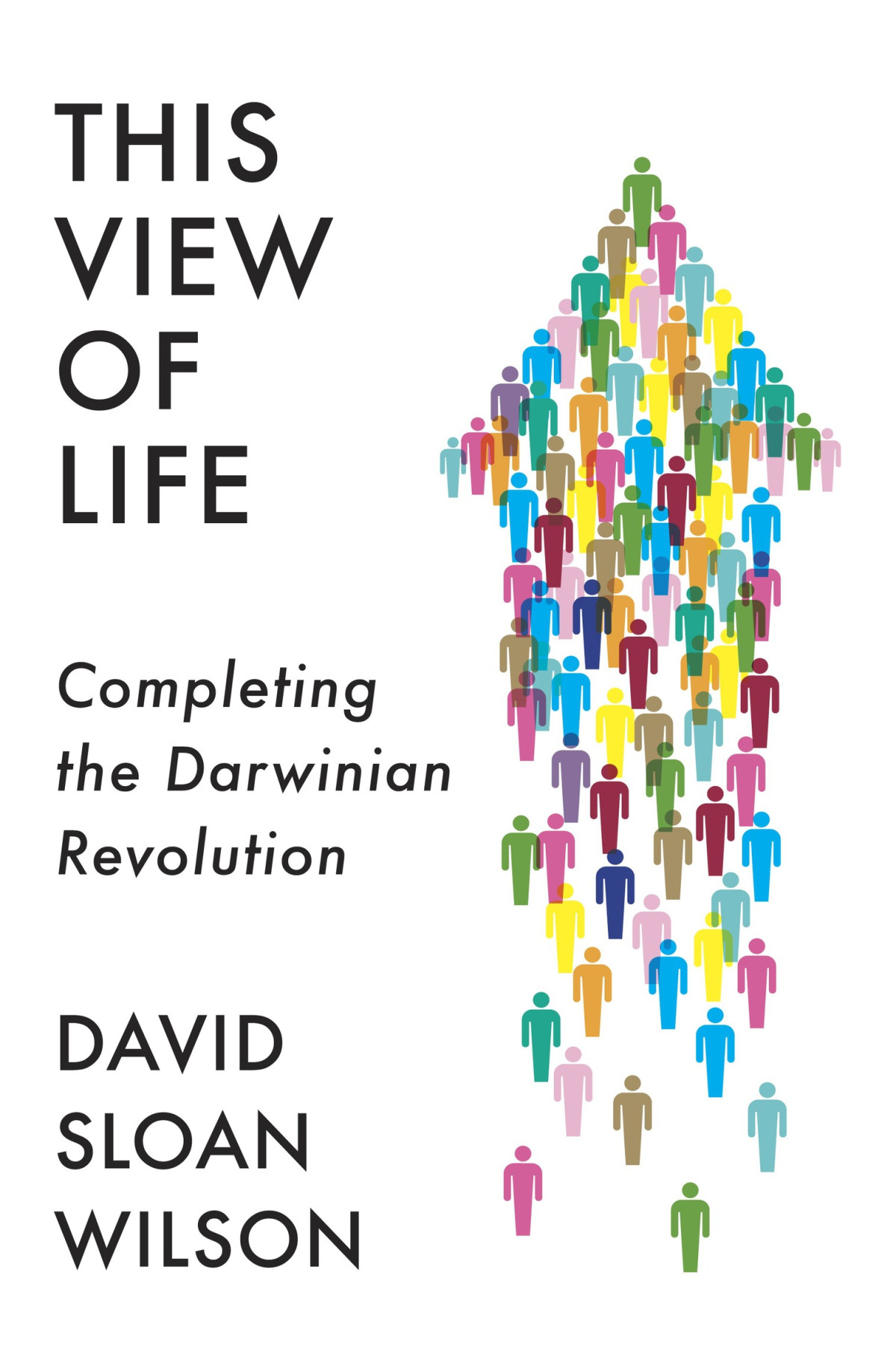 This View Of Life Completing The Darwinian Revolution David Sloan Wilson
