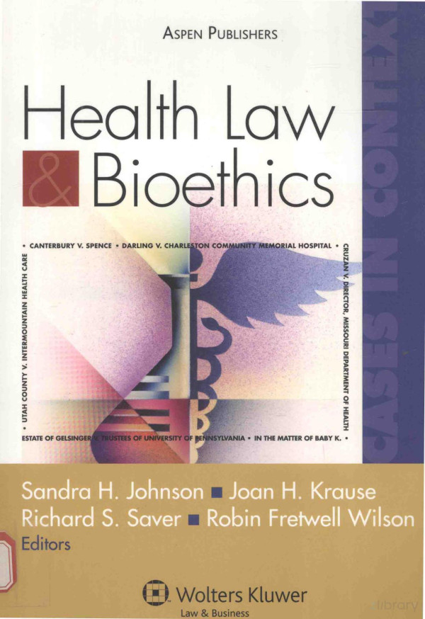 Health Law And Bioethics Cases In Context 2009th Edition Sandra Hjohnson Joan Hkrause Richard Ssaver Robin Fretwell Wilson