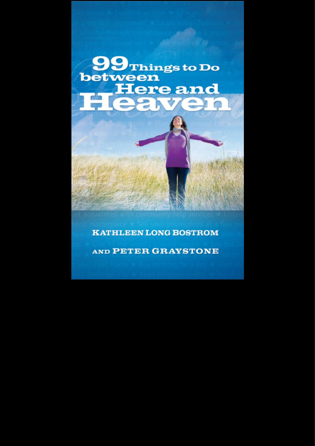 99 Things To Do Between Here And Heaven Bostrom Kathleen Longgraystone