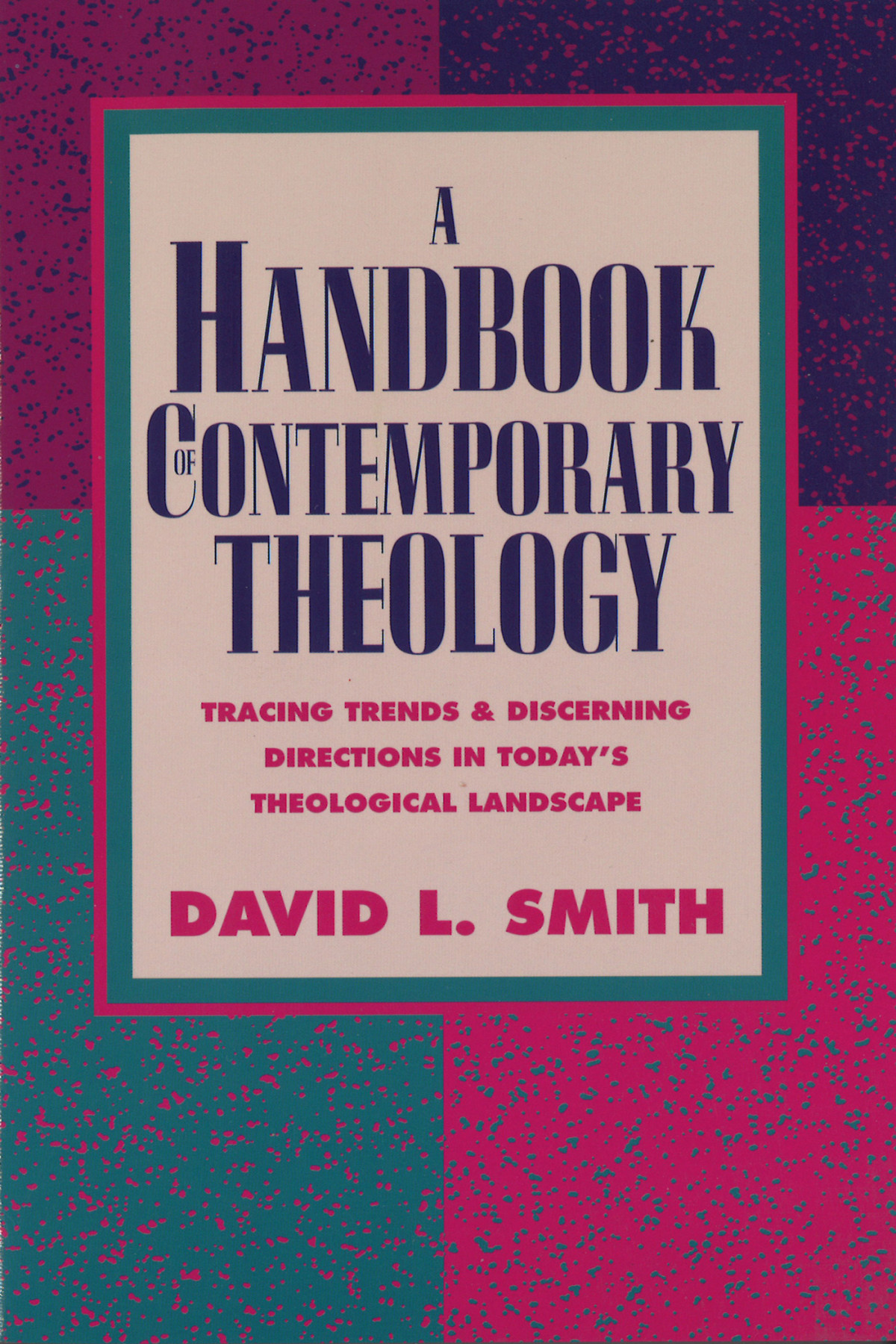A Handbook Of Contemporary Theology Smith David L