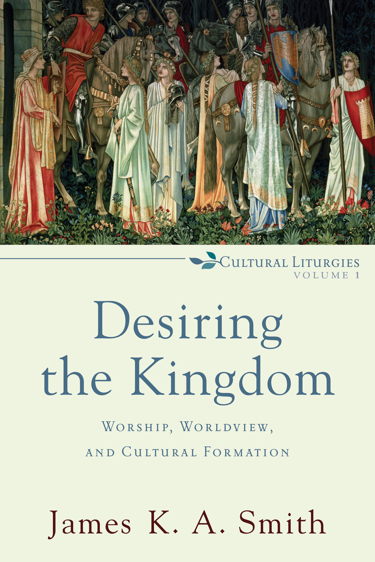 Desiring The Kingdom Cultural Liturgies Smith James K A