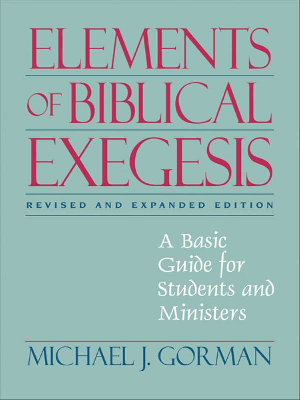 Elements Of Biblical Exegesis Gorman Michael J