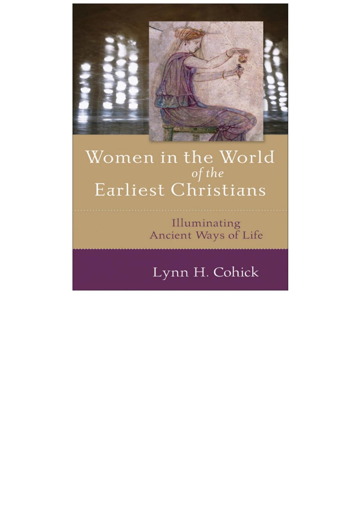 Women In The World Of The Earliest Christians Cohick Lynn H
