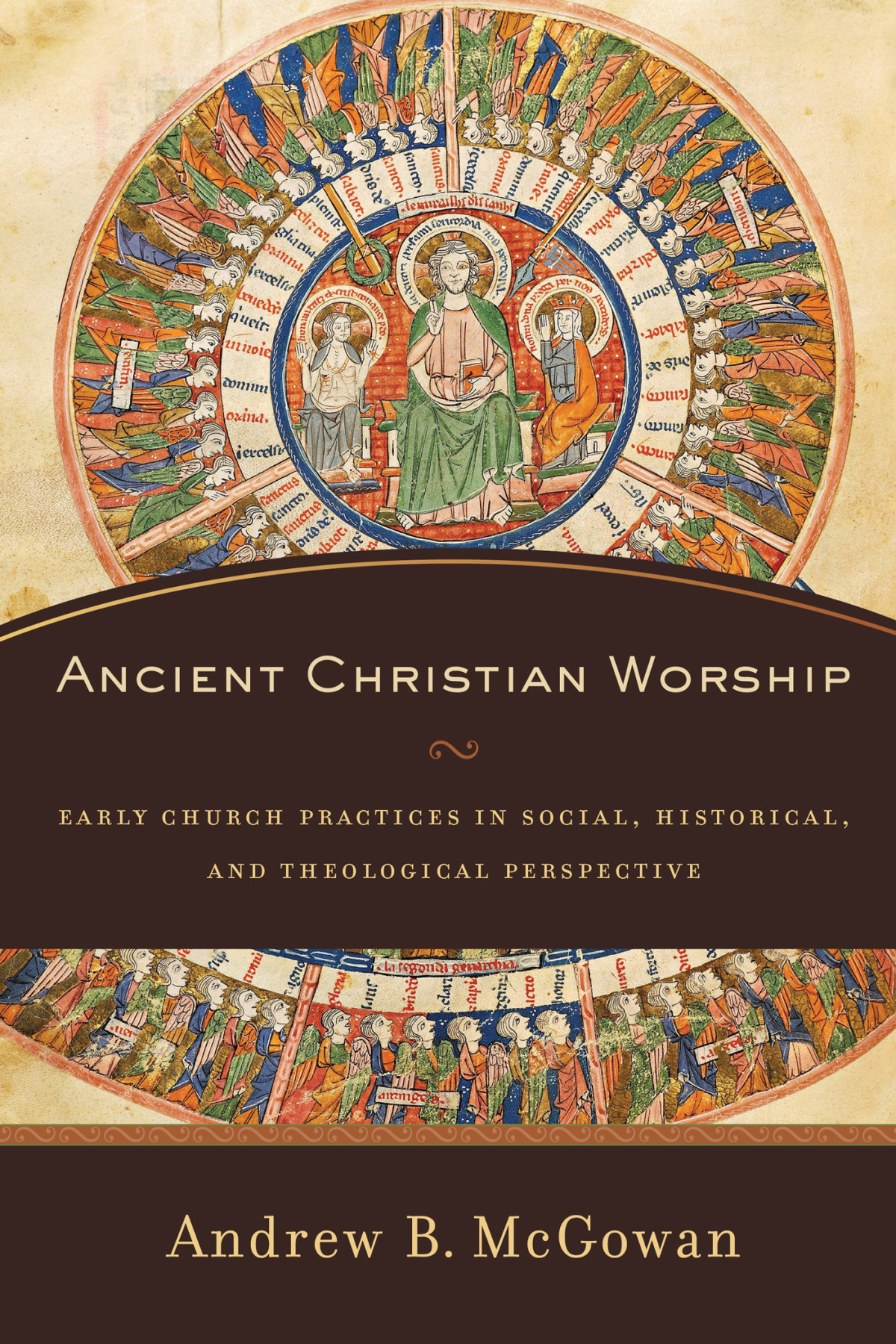 Ancient Christian Worship Mcgowan Andrew B
