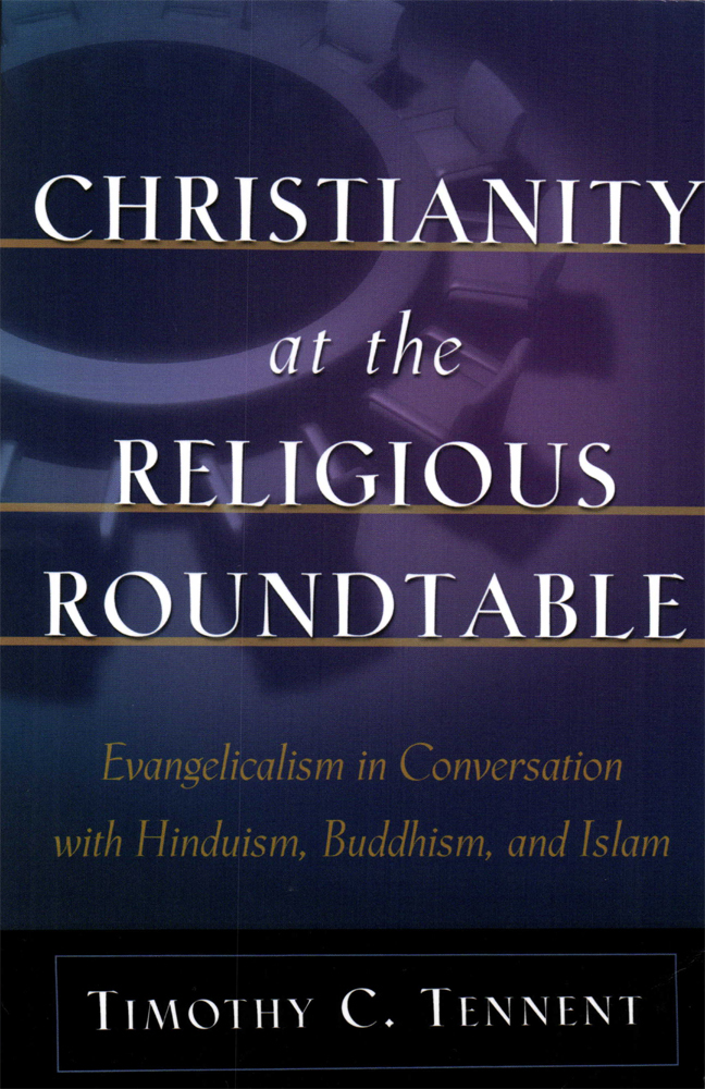 Christianity At The Religious Roundtable Tennent Timothy C