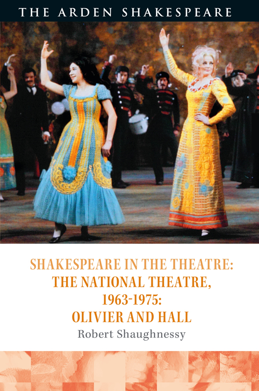 Shakespeare In The Theatre The National Theatre 19631975 Robert Shaughnessy