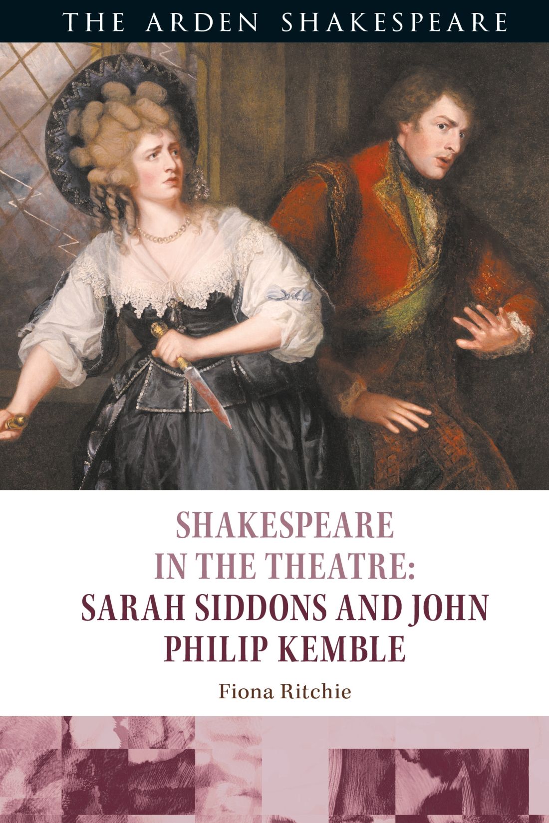Shakespeare In The Theatre Sarah Siddons And John Philip Kemble Fiona Ritchie