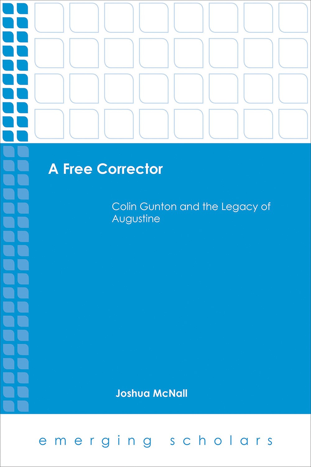 A Free Collector Colin Gunton And The Legacy Of Augustine Mcnall