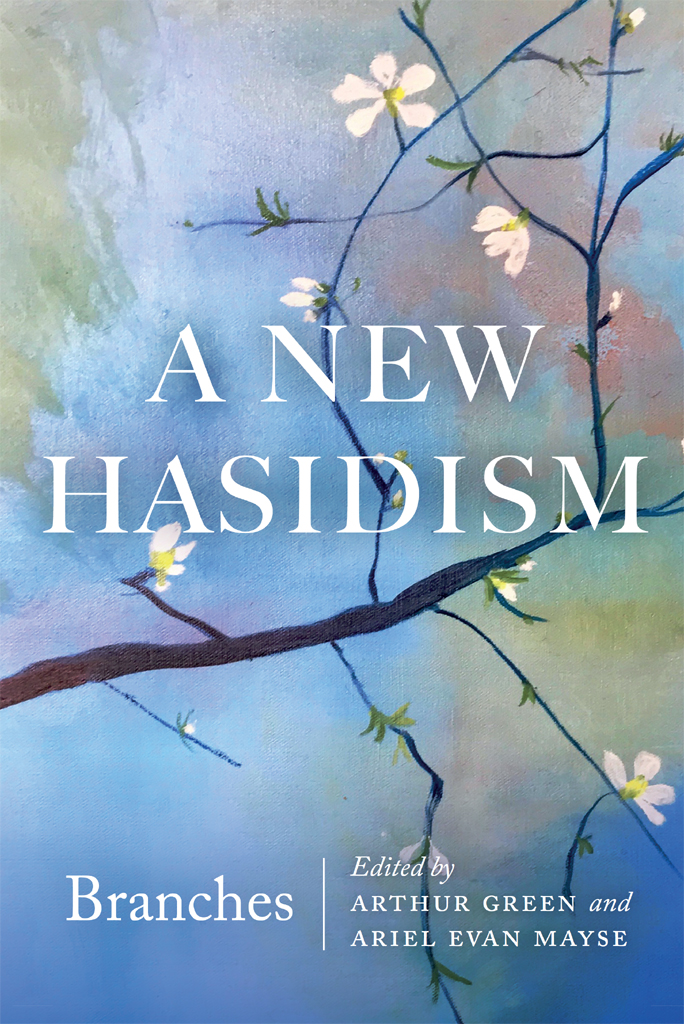 A New Hasidism Branches Green Arthurmayse Ariel Evan