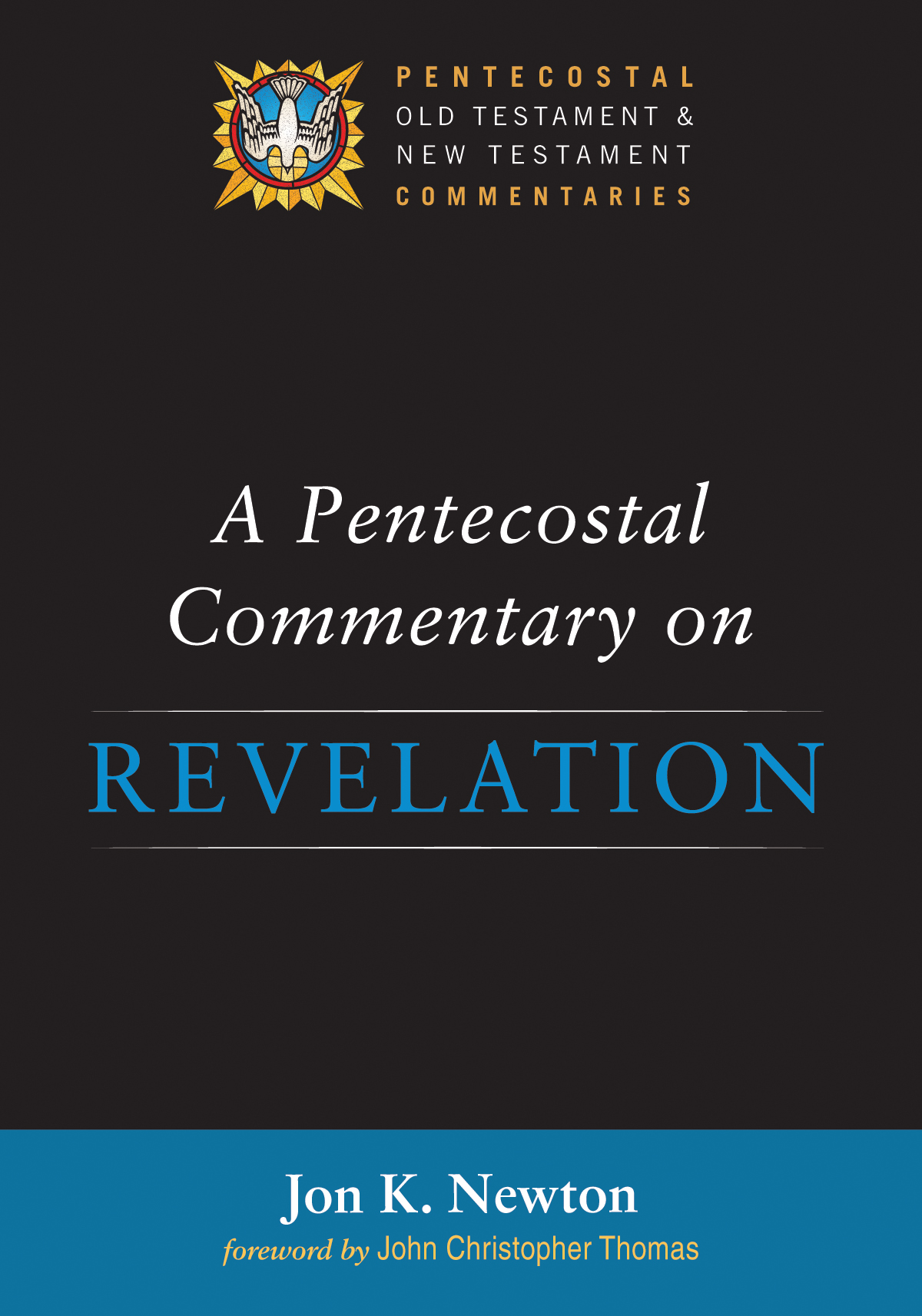 A Pentecostal Commentary On Revelation Jon K Newton