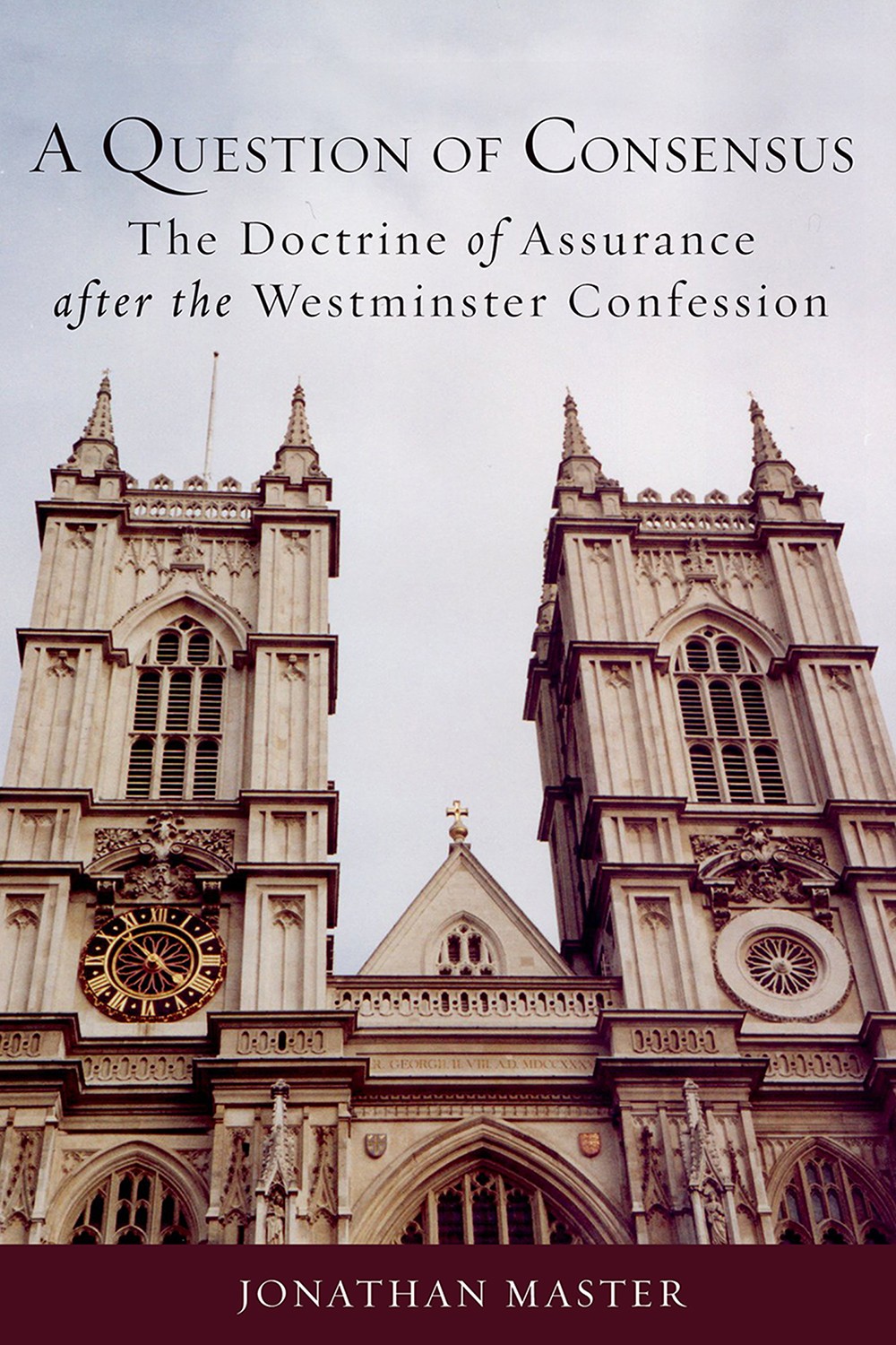 A Question Of Consensus The Doctrine Of Assurance After The Westminster Confession Master
