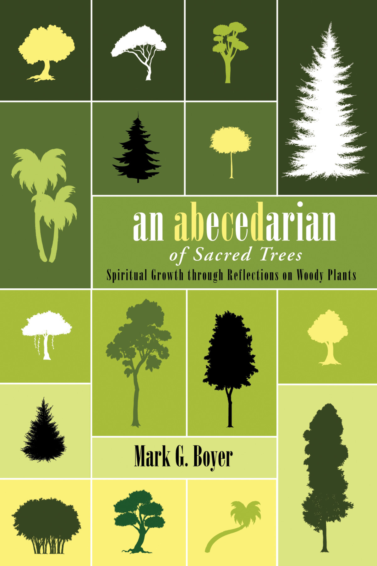 An Abecedarian Of Sacred Trees Mark G Boyer