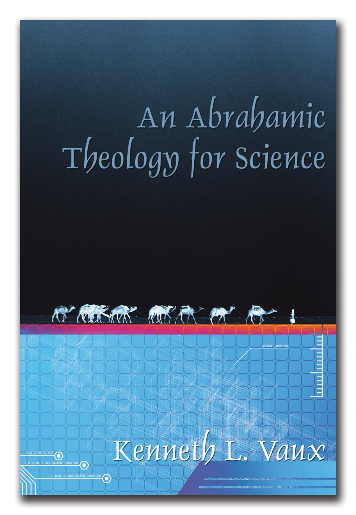 An Abrahamic Theology For Science Kenneth L Vaux