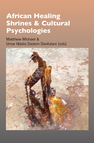 African Healing Shrines And Cultural Psychologies Matthew Michaelumar Habila Dadem Danfulani