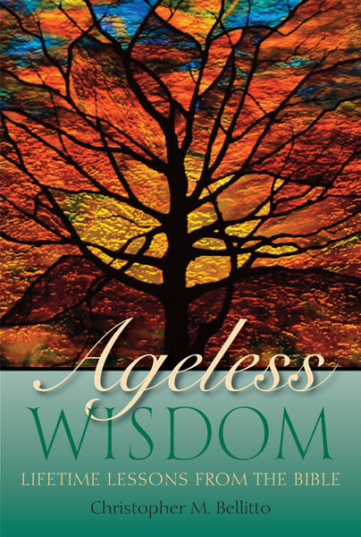 Ageless Wisdom Lifetime Lessons From The Bible Christopher M Bellitto
