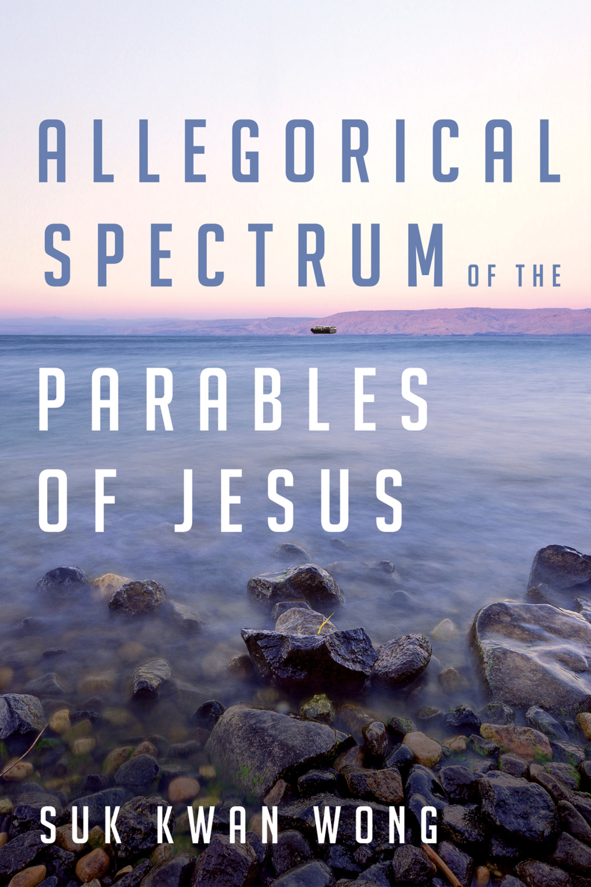 Allegorical Spectrum Of The Parables Of Jesus Suk Kwan Wong