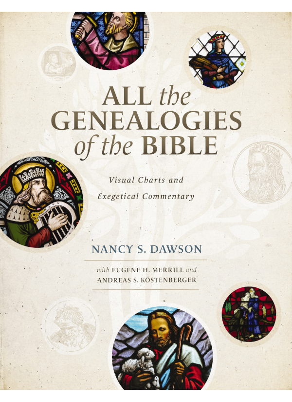 All The Genealogies Of The Bible Nancy S Dawsoneugene H Merrillandreas J Kostenberger