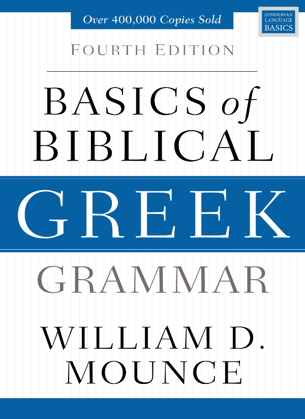 Basics Of Biblical Greek Grammar William D Mounce