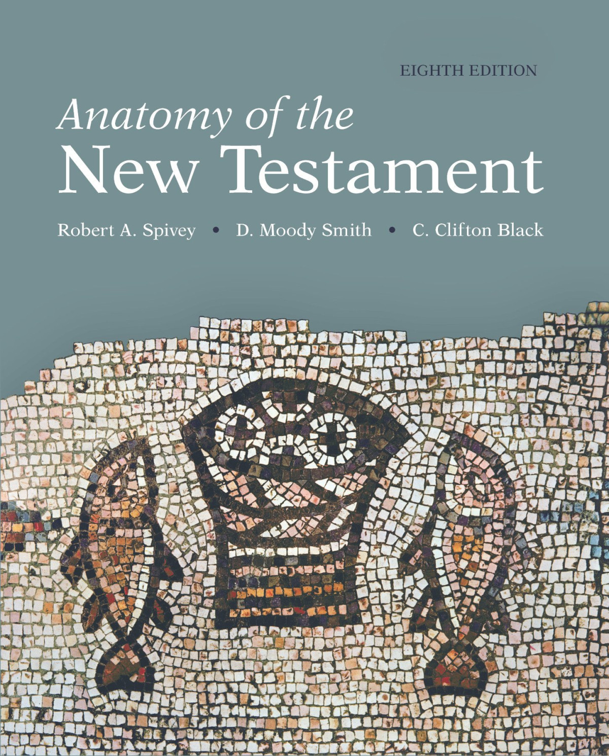 Anatomy Of The New Testament C Clifton Blackd Moody Smithrobert A Spivey