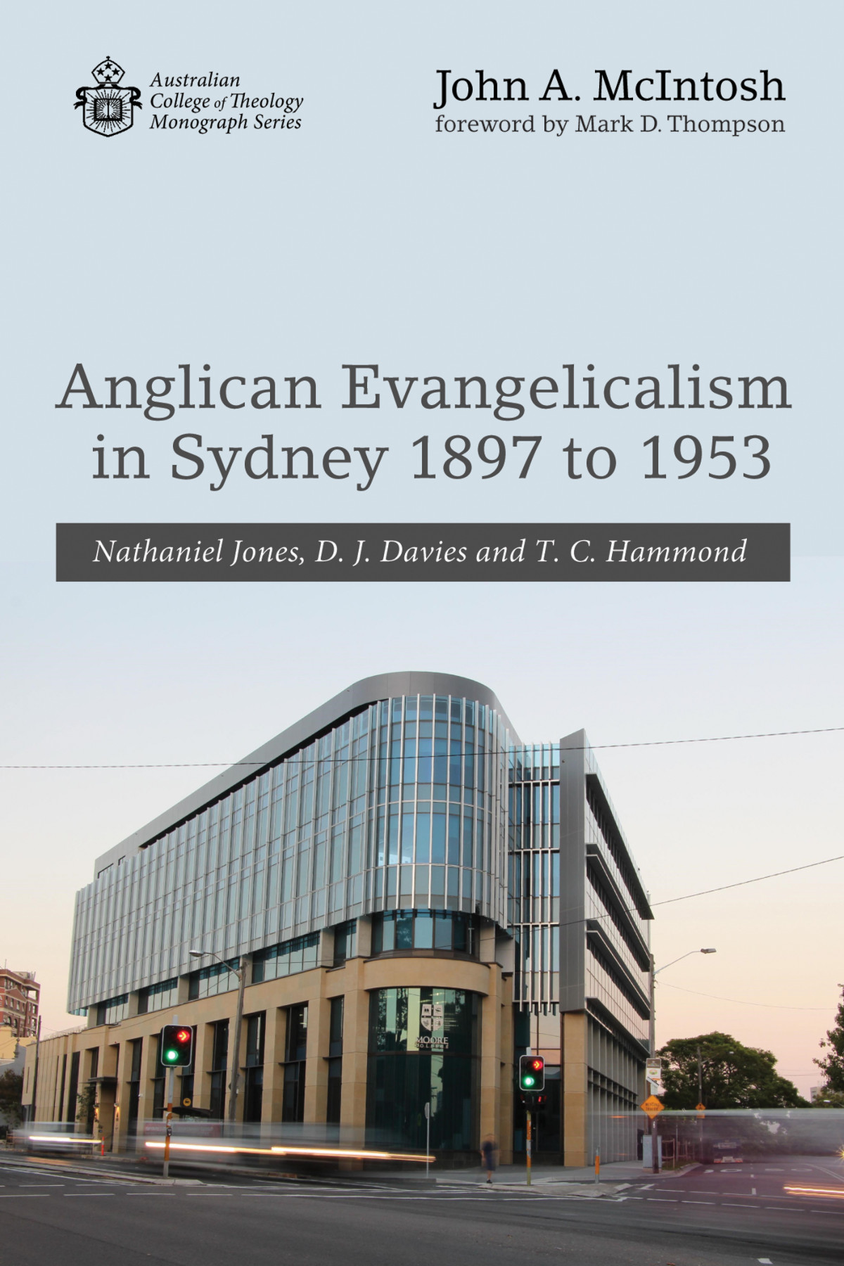 Anglican Evangelicalism In Sydney 1897 To 1953 John A Mcintosh