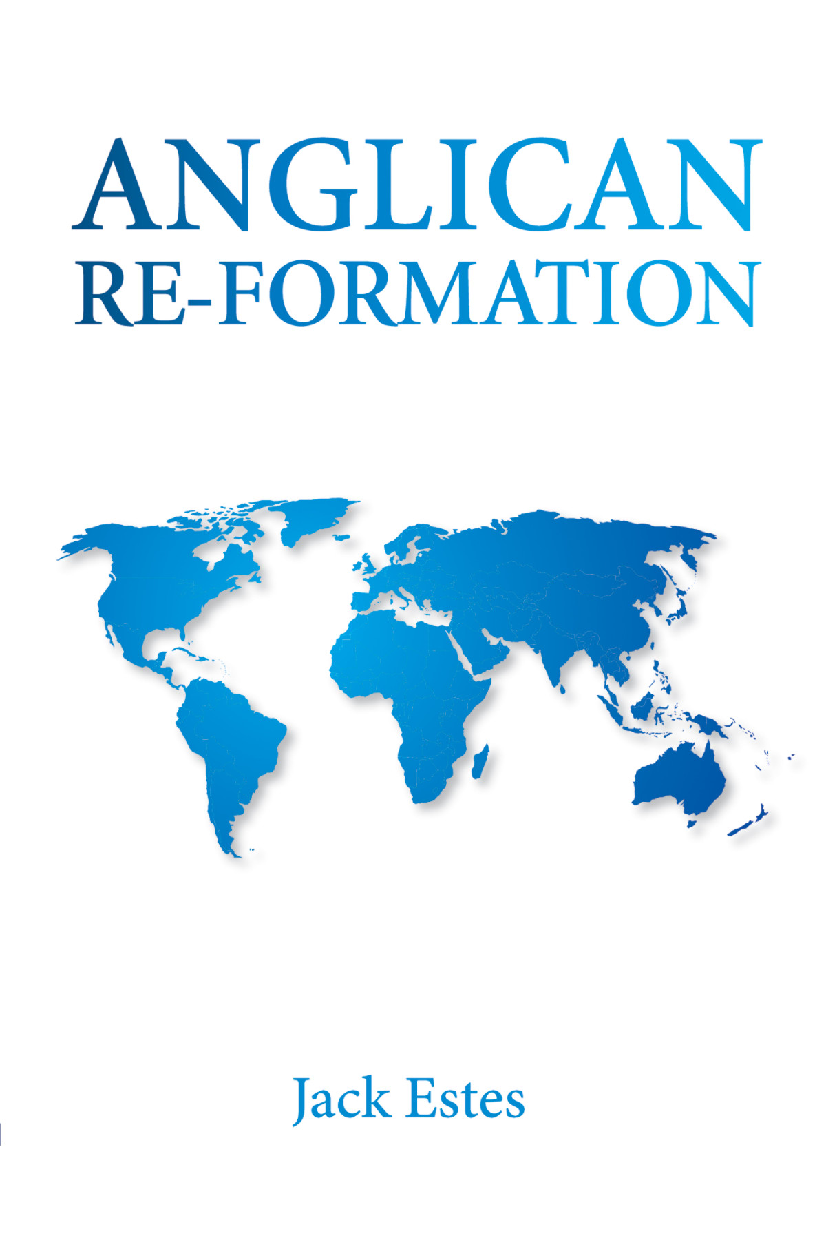 Anglican Reformation Jack A Estes
