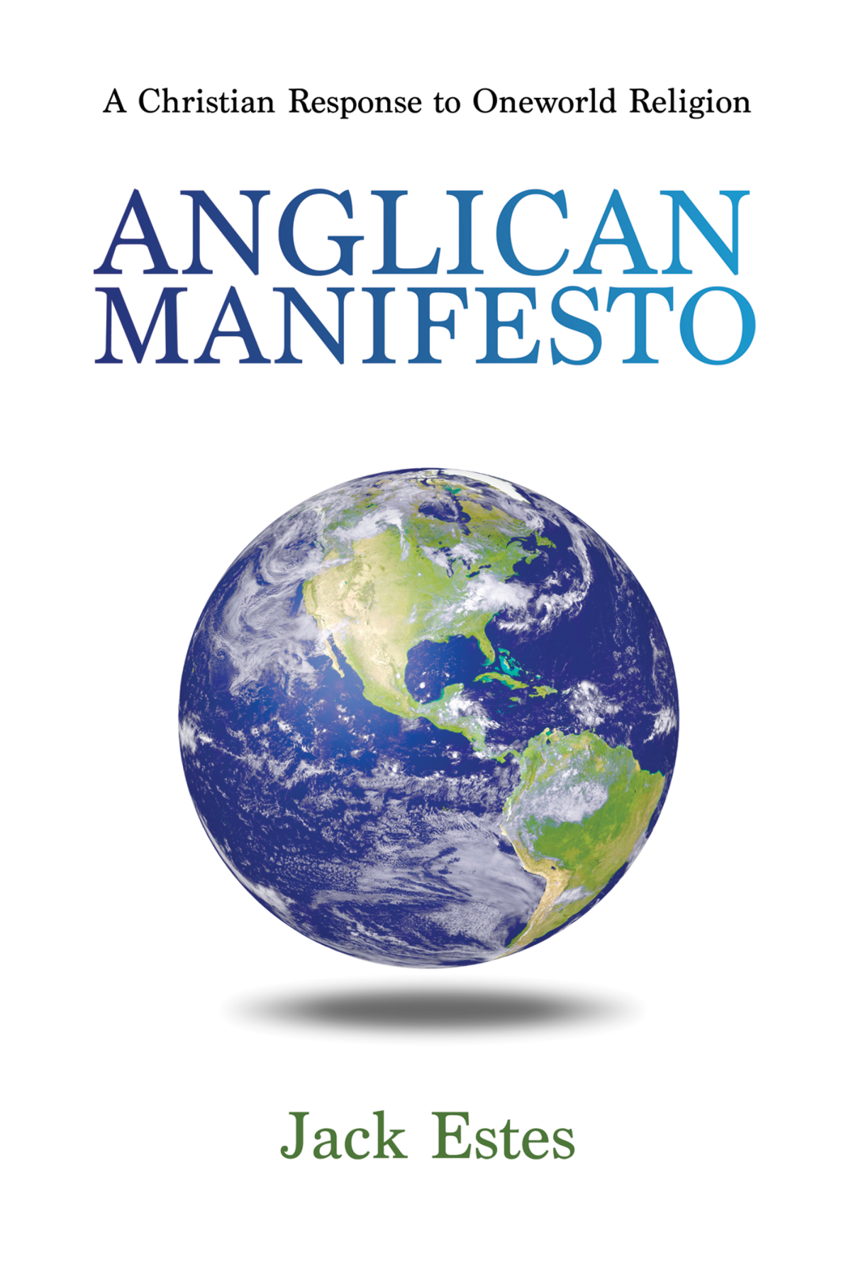 Anglican Manifesto Jack A Estes