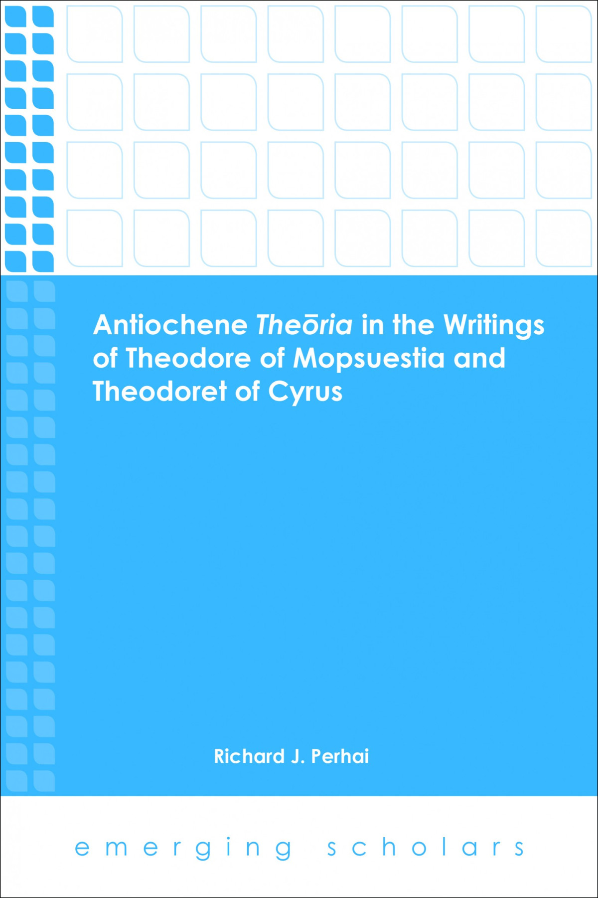 Antiochene Theoria In The Writings Of Theodore Of Mopsuestia And Theodoret Of Cyrus Perhai