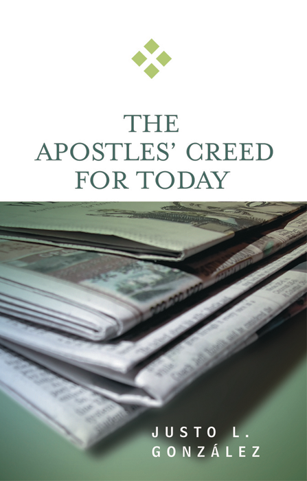 The Apostles Creed For Today Annotated Justo L Gonzlez