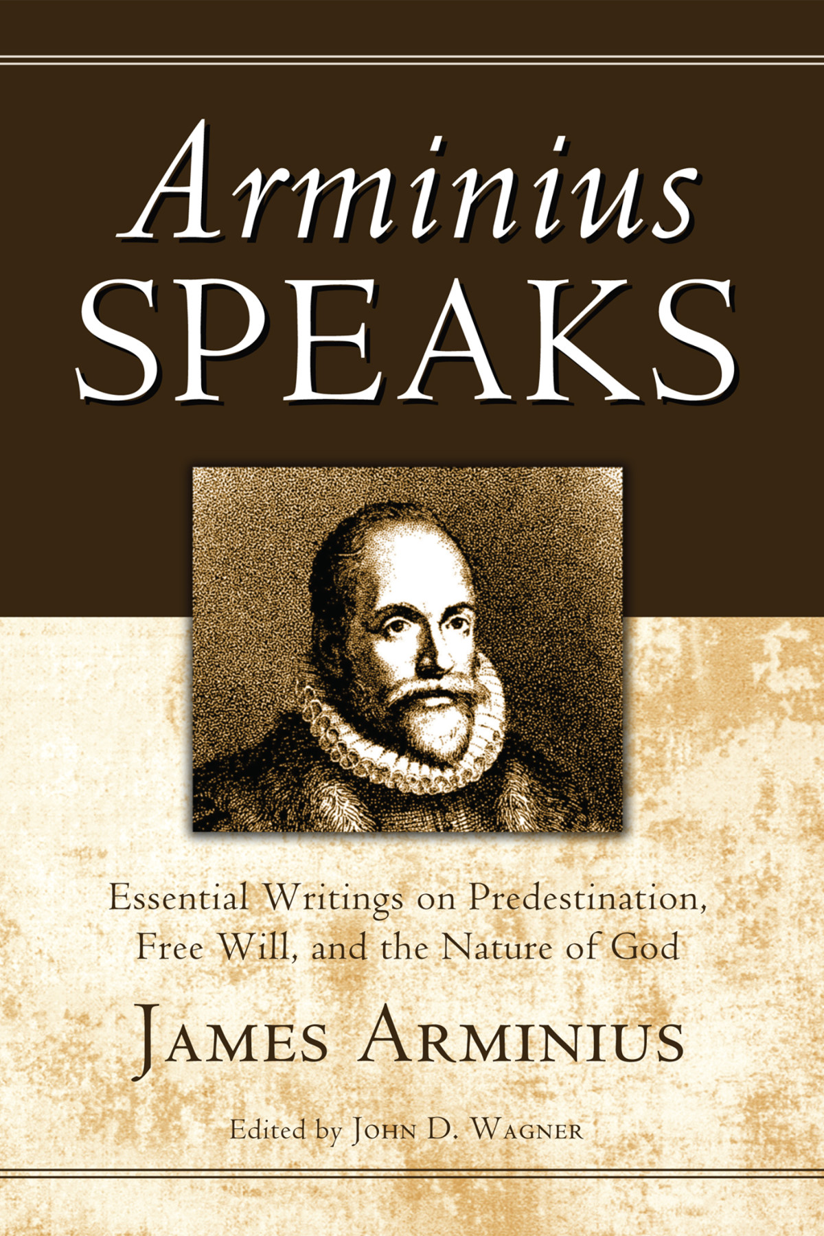 Arminius Speaks James Arminiusjohn D Wagner