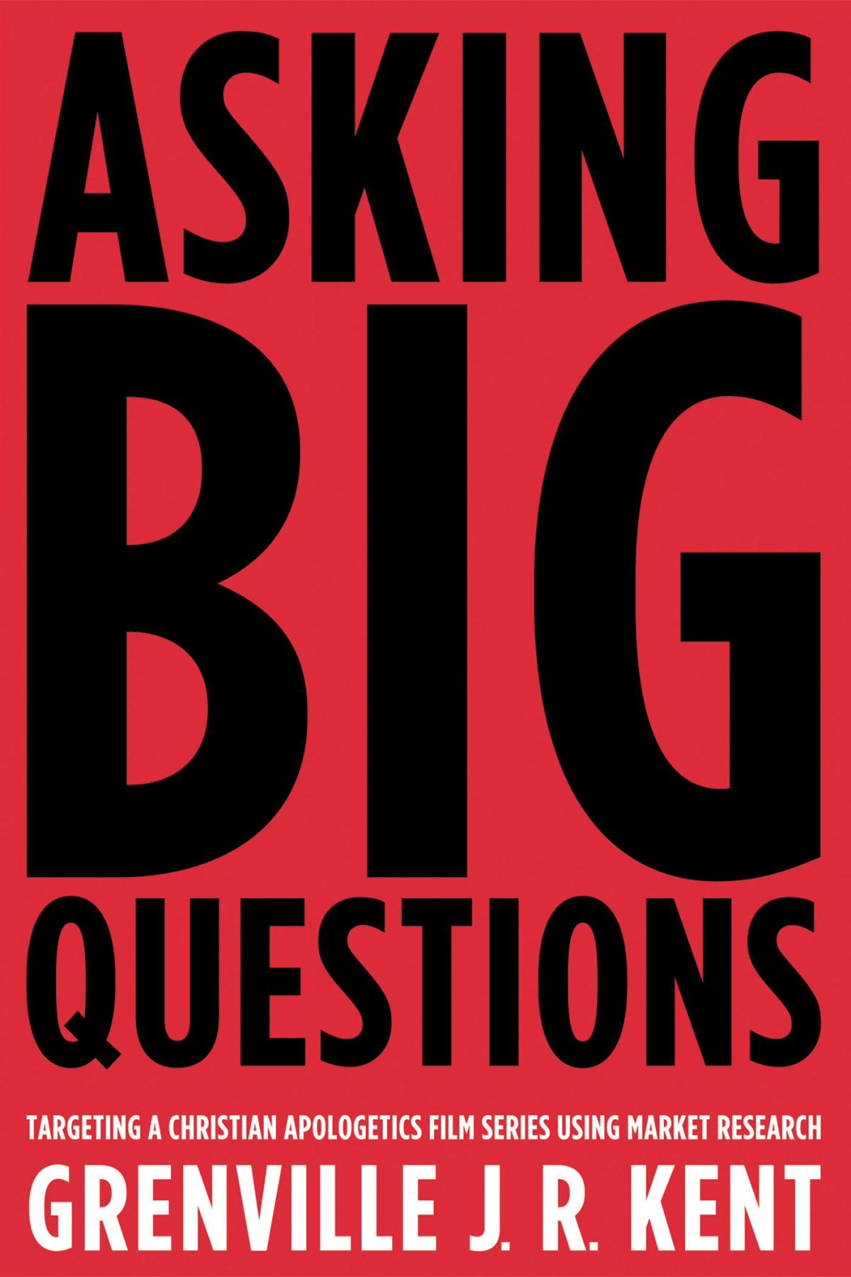 Asking Big Questions Grenville J R Kent