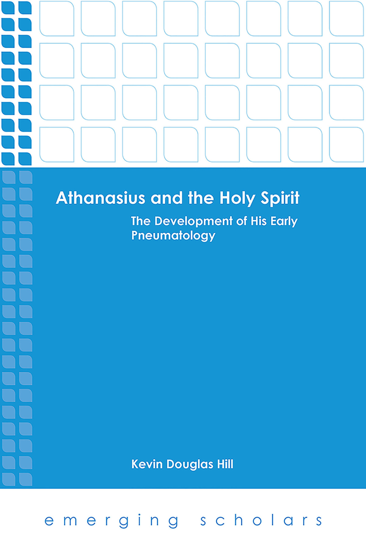 Athanasius And The Holy Spirit Kevin Douglas Hill