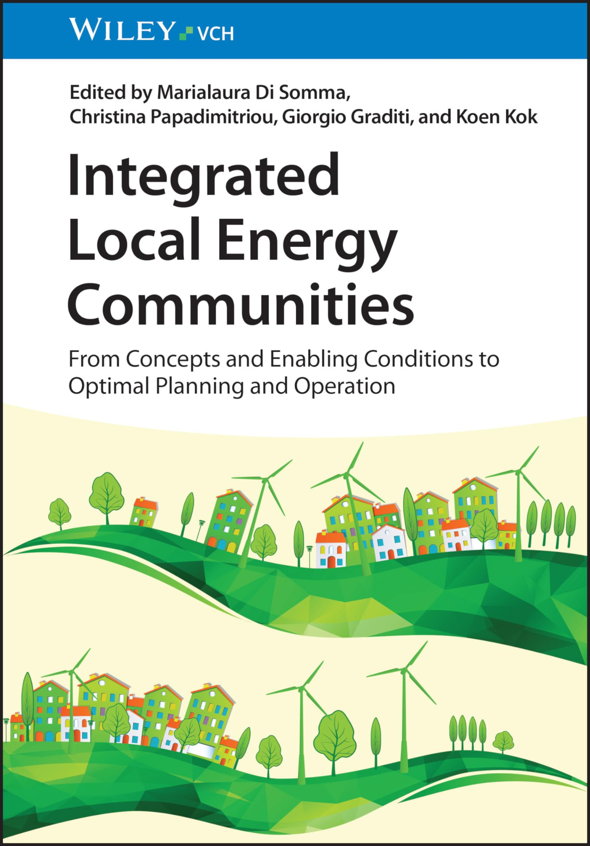 Integrated Local Energy Communities From Concepts And Enabling Conditions To Optimal Planning And Operation 1st Edition Marialaura Di Somma