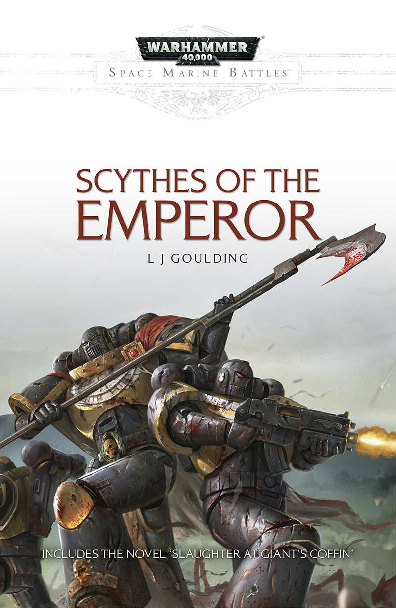 Scythes Of The Emperor Space Marine Battles L J Goulding