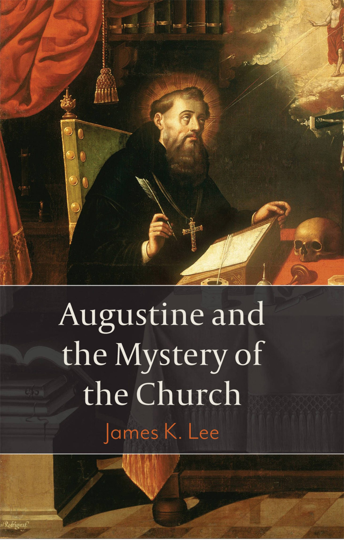 Augustine And The Mystery Of The Church James K Lee