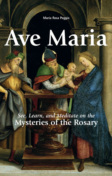 Ave Maria See Learn And Meditate On The Mysteries Of The Rosary Maria Rosa Poggio