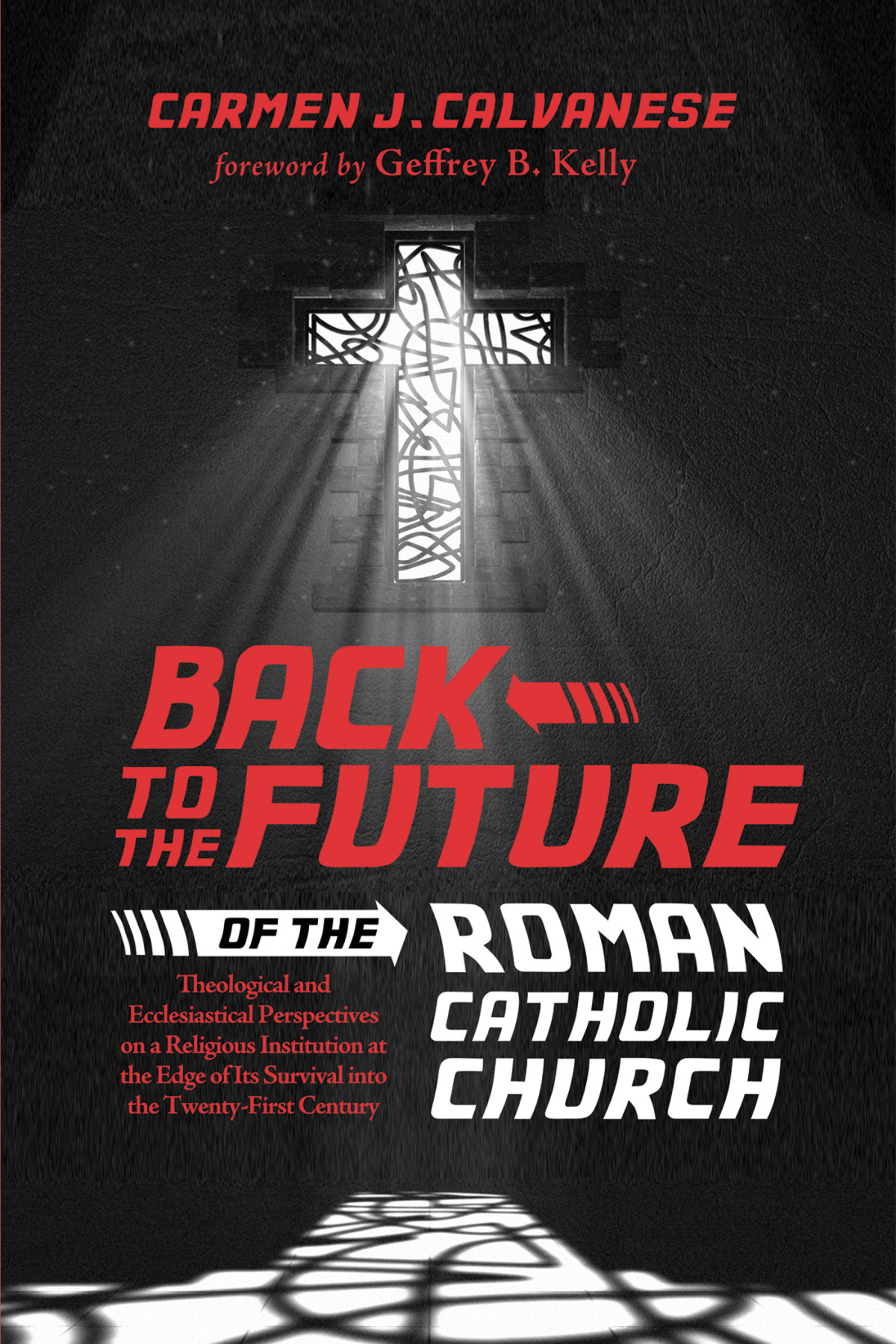 Back To The Future Of The Roman Catholic Church Carmen J Calvanese