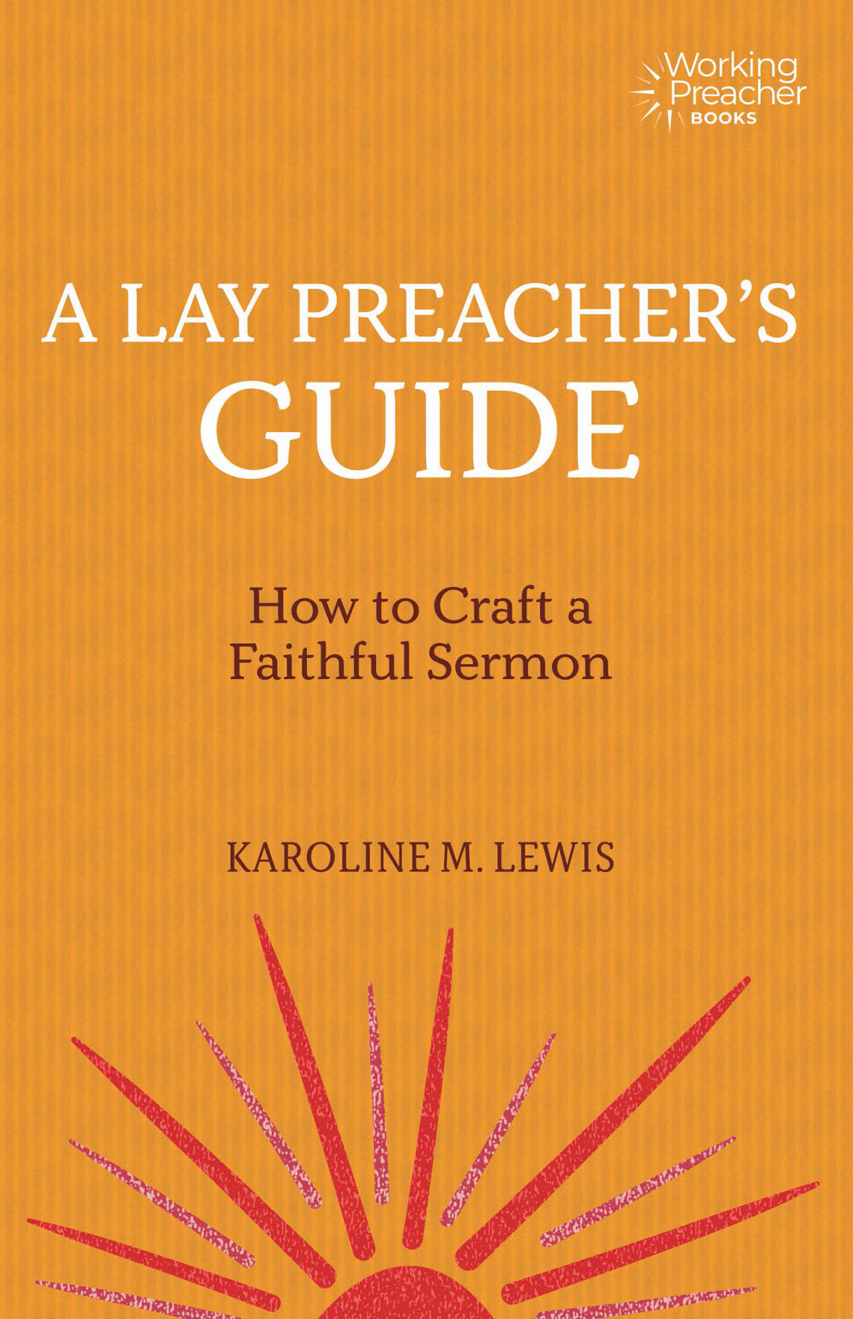 A Lay Preachers Guide Karoline M Lewis