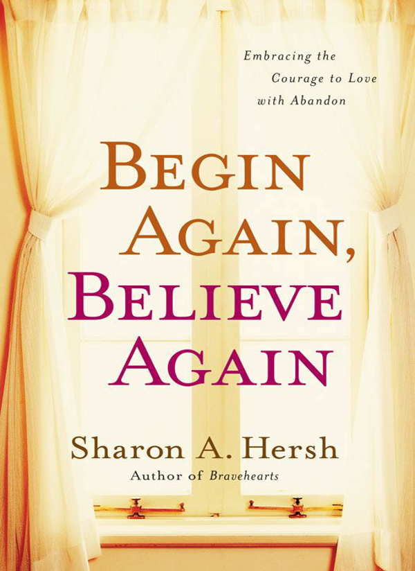 Begin Again Believe Again Sharon A Hersh