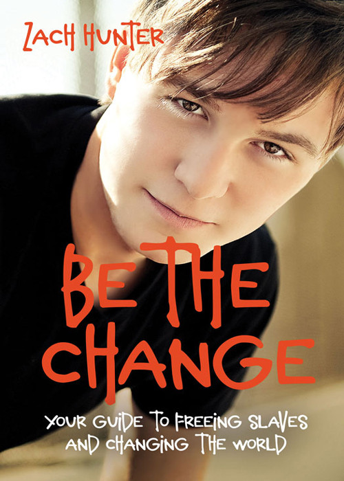 Be The Change Revised And Expanded Edition Zach Hunter