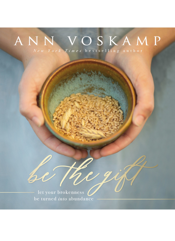 Be The Gift Ann Voskamp