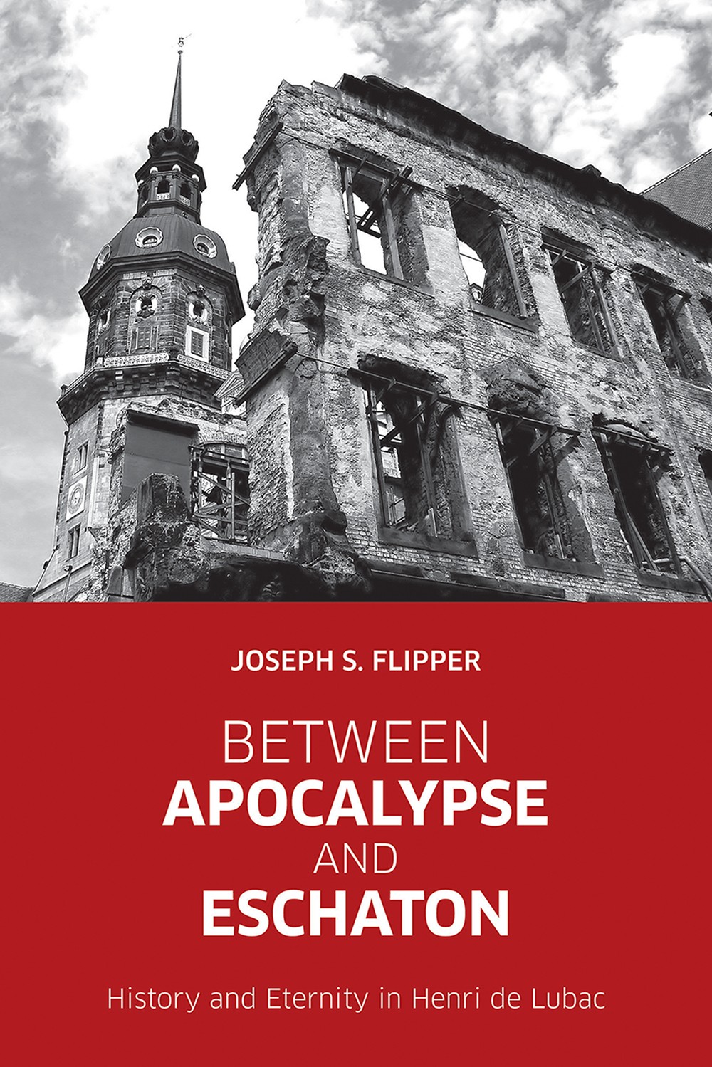 Between Apocalypse And Eschaton History And Eternity In Henri De Lubac Flipper