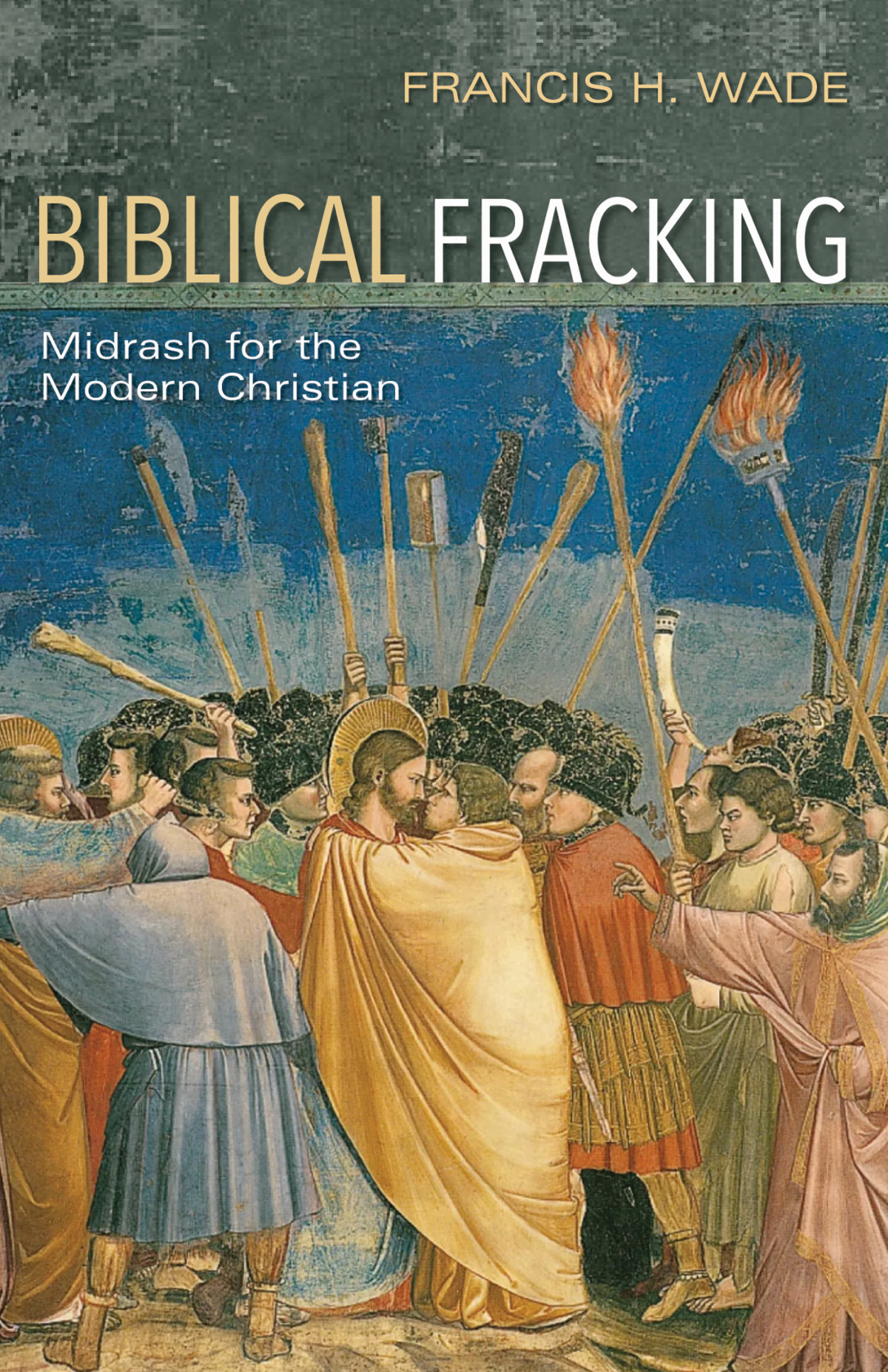 Biblical Fracking Francis H Wade