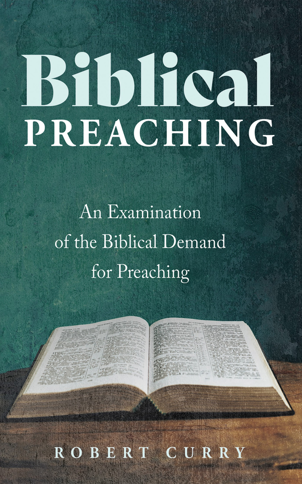 Biblical Preaching Robert Curry
