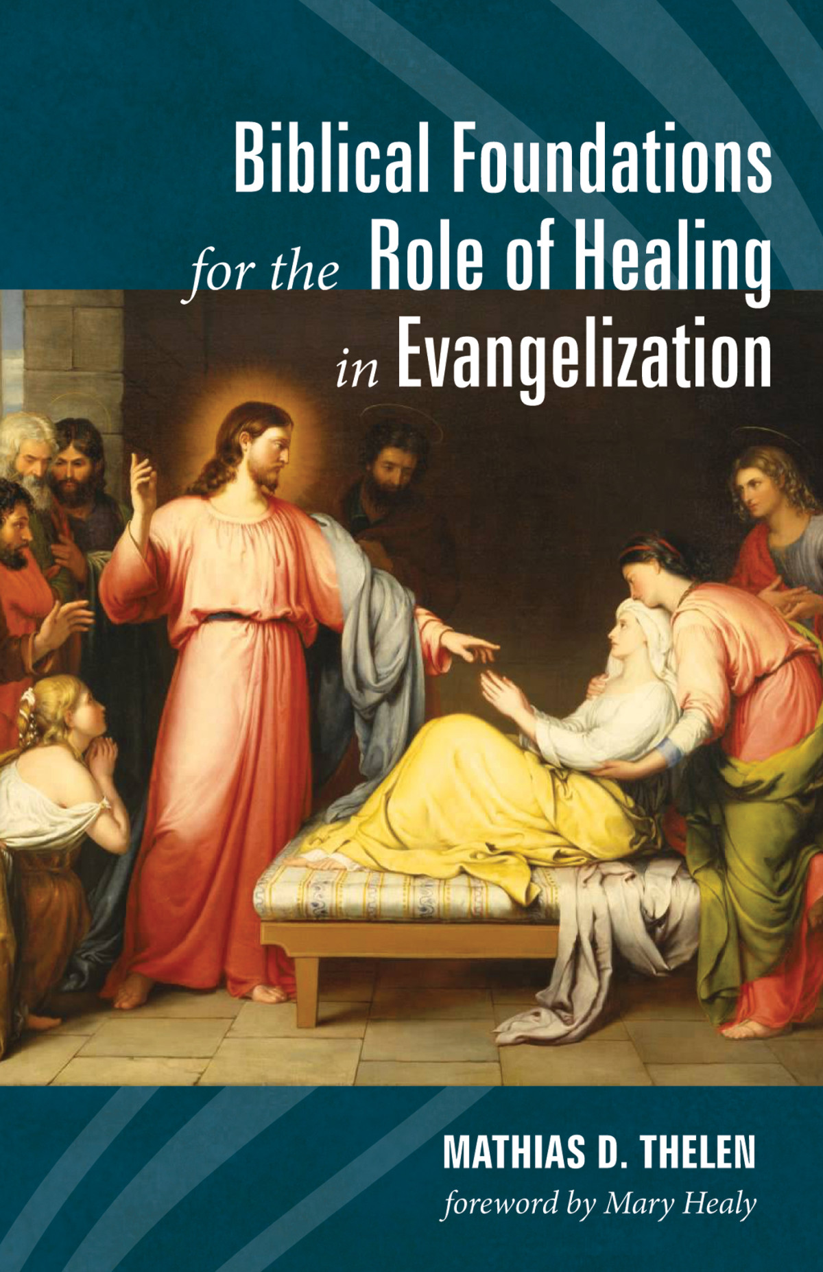 Biblical Foundations For The Role Of Healing In Evangelization Mathias D Thelen