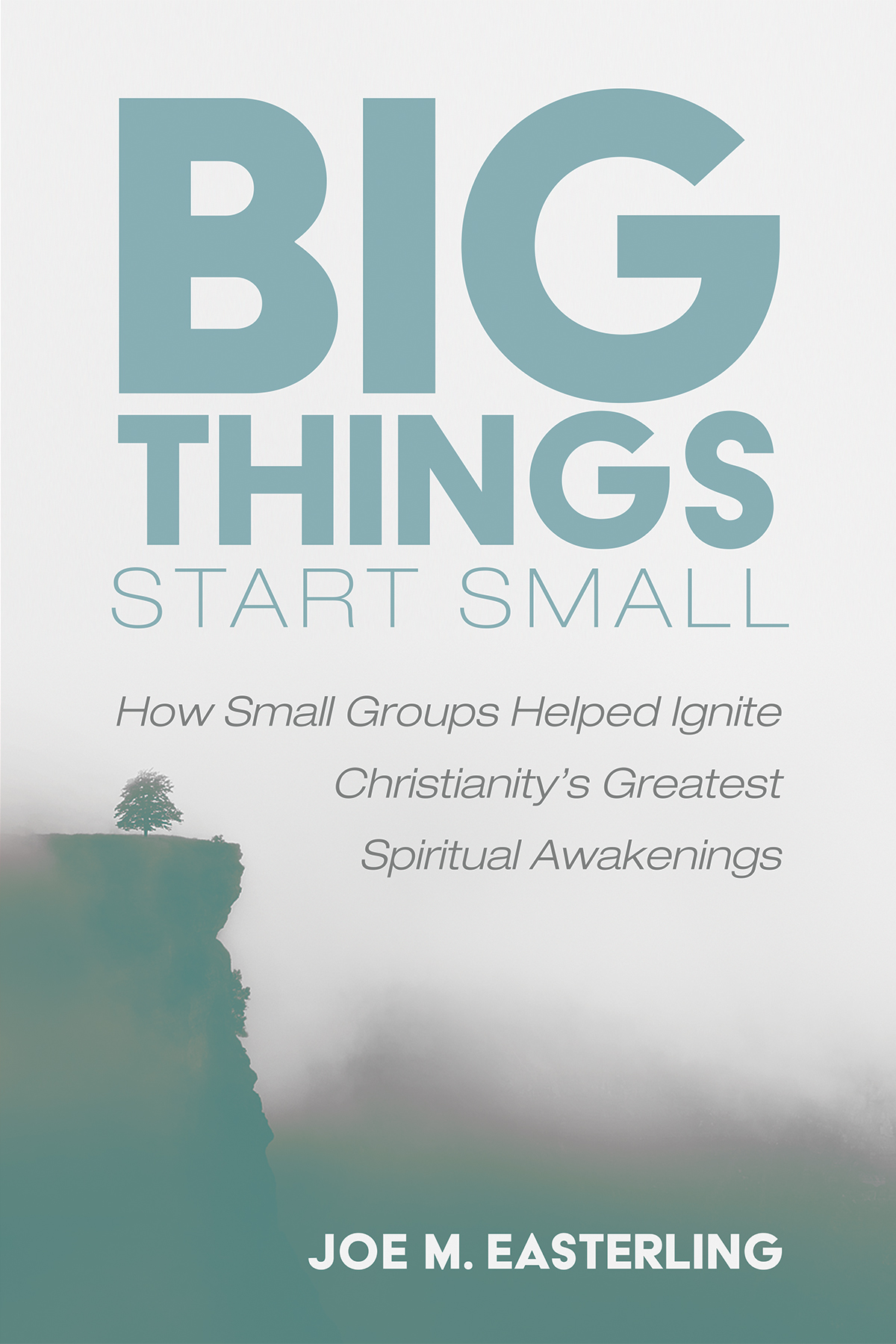 Big Things Start Small Joe M Easterling