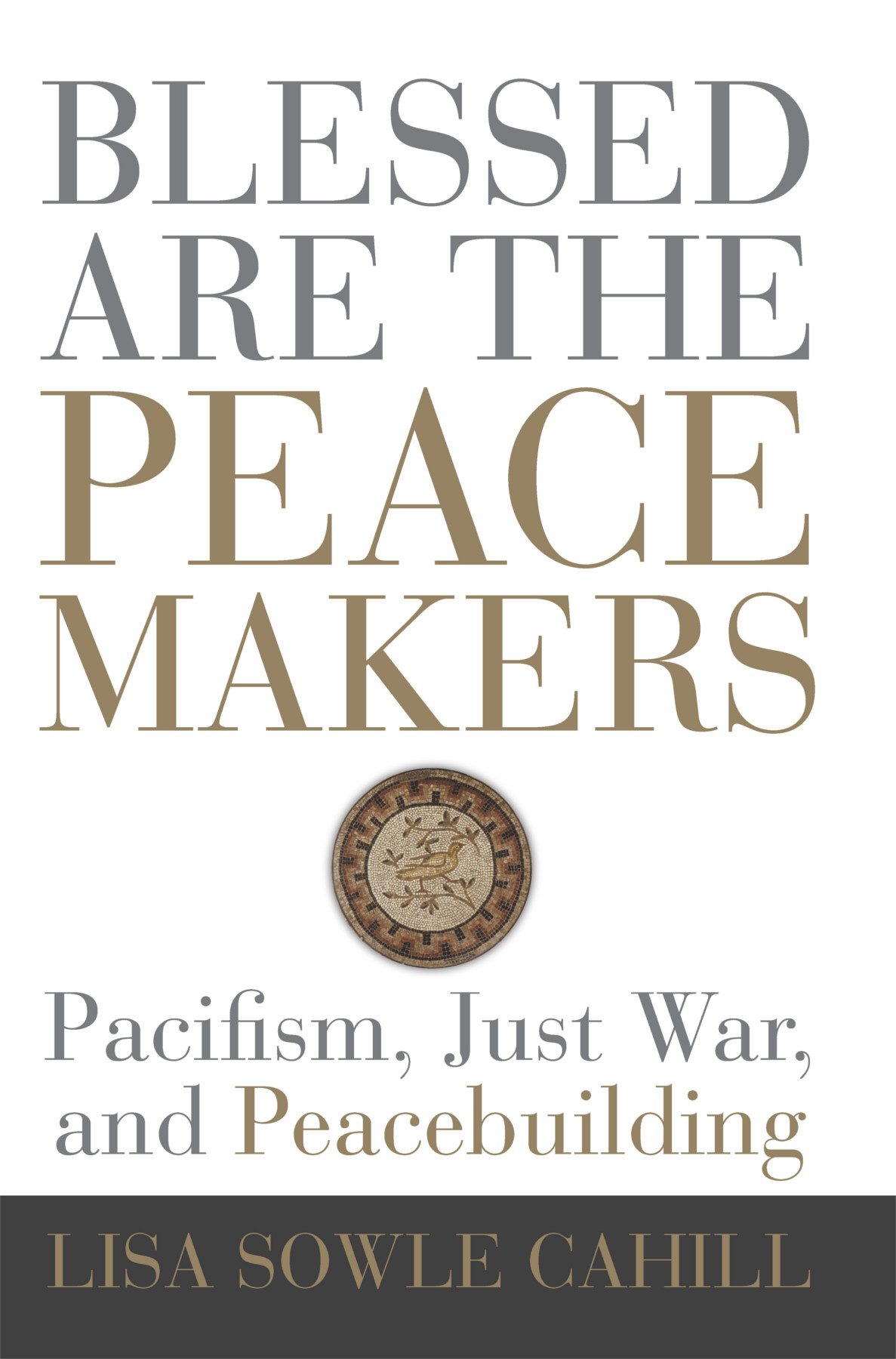 Blessed Are The Peacemakers Lisa Sowle Cahill