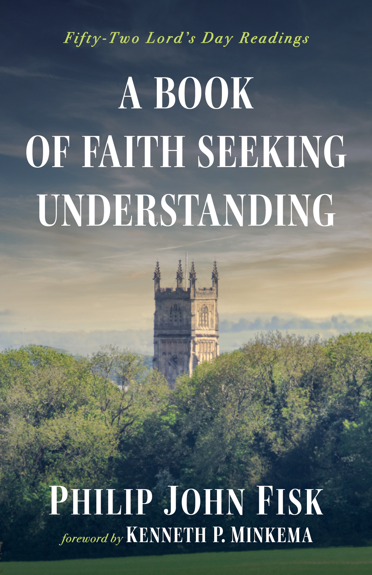 A Book Of Faith Seeking Understanding Philip John Fisk