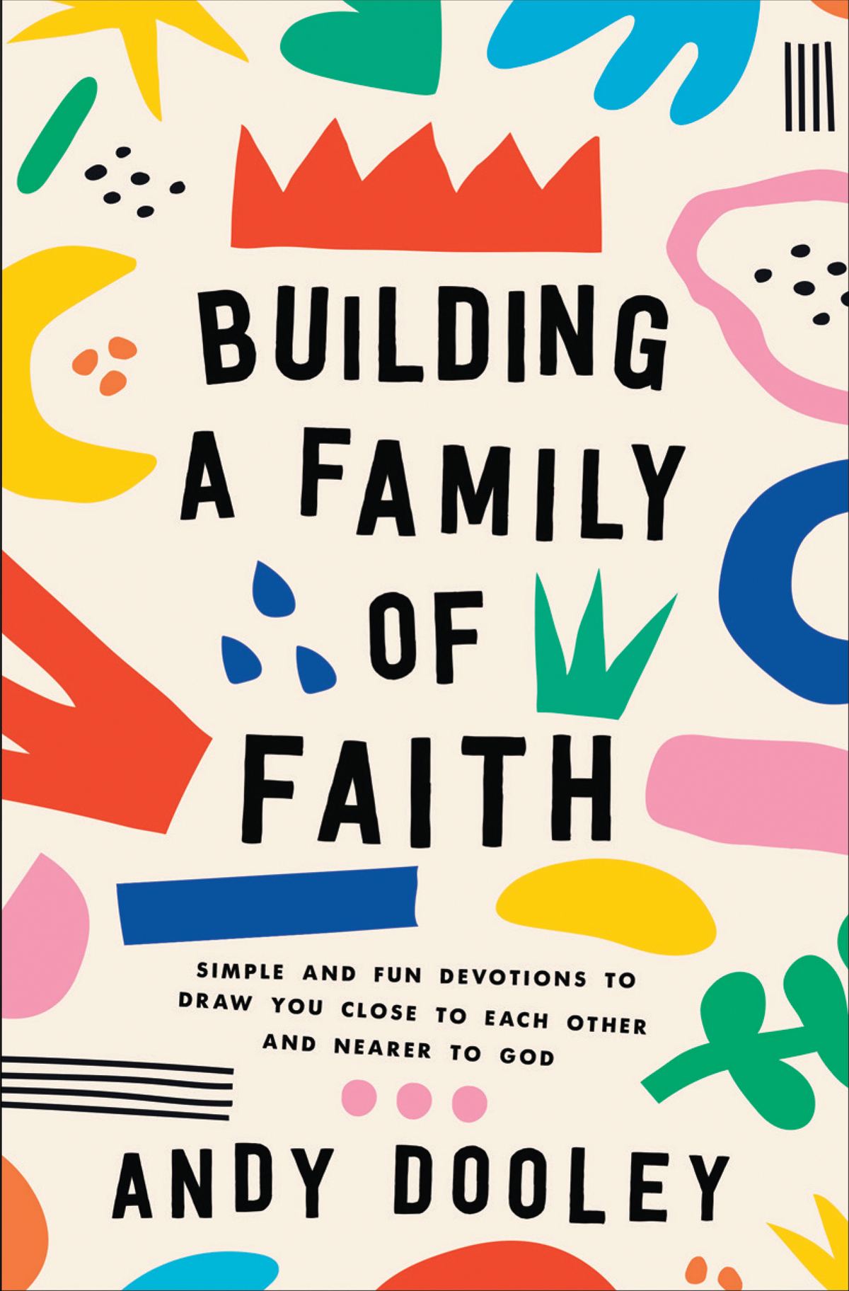Building A Family Of Faith Andy Dooley