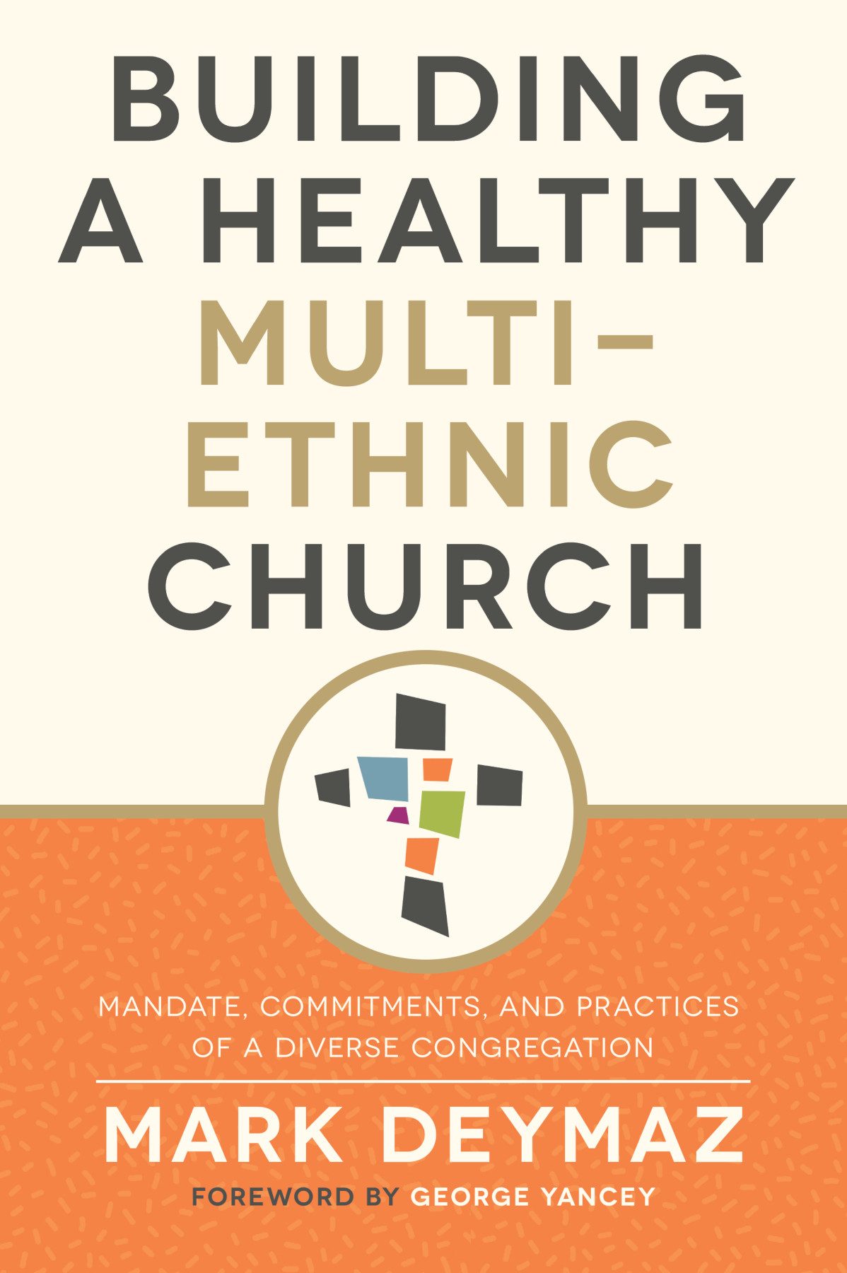 Building A Healthy Multiethnic Church Mark Deymaz