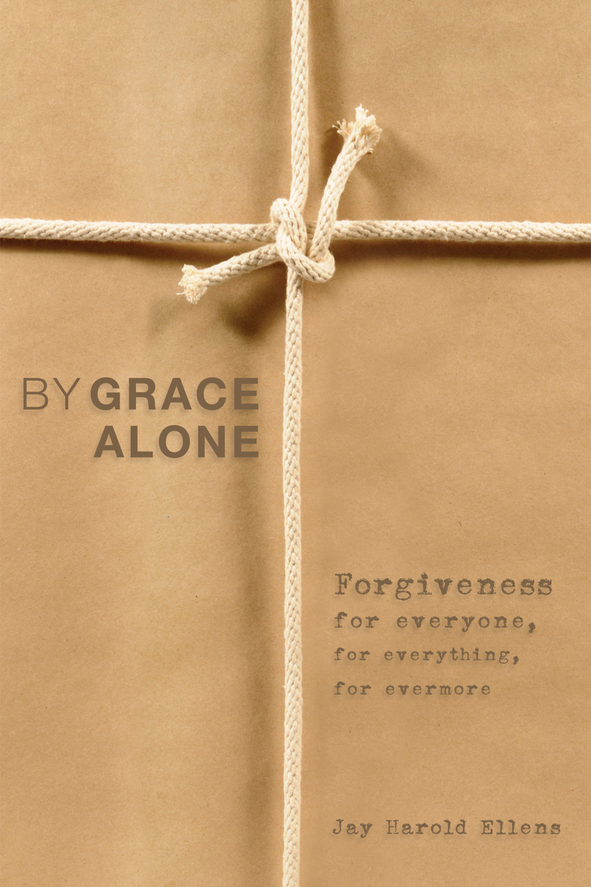 By Grace Alone Jay Harold Ellens